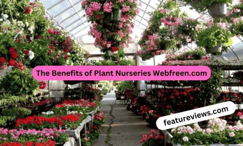 The Benefits of Plant Nurseries Webfreen.com